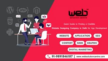 Quick Guide to Finding a Credible Website Designing Company in Delhi for App Development
